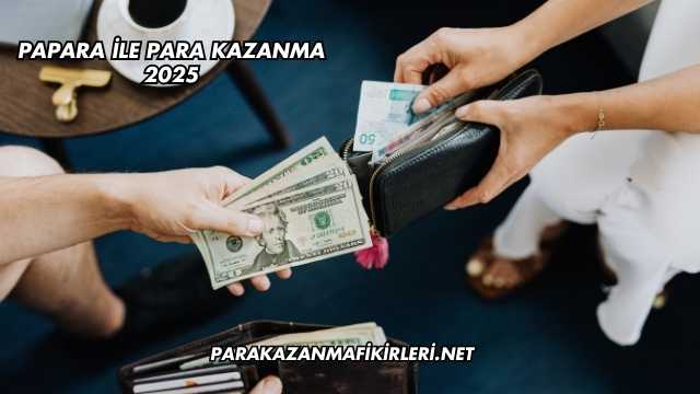 Papara ile Para Kazanma 2025