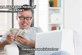 Para Kazanma Fikirleri Nelerdir?