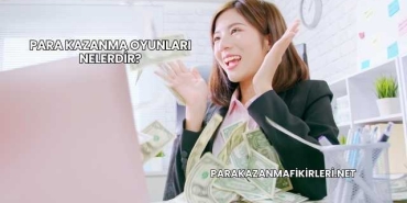 Para Kazanma Oyunları Nelerdir?