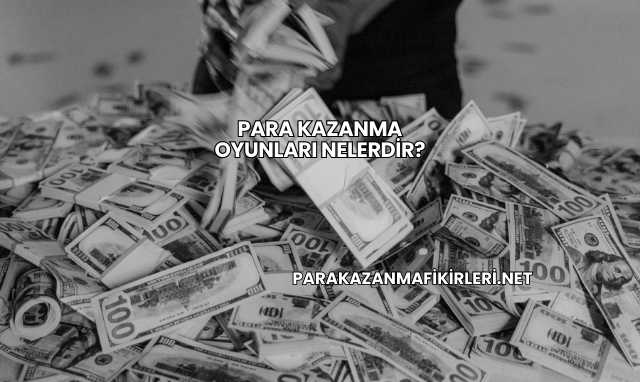 Para Kazanma Oyunları Nelerdir?