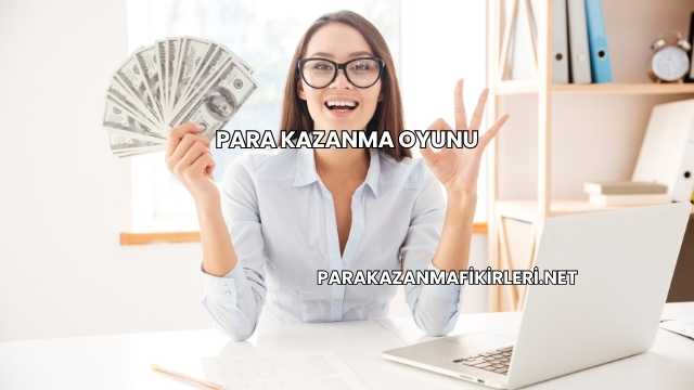 Para Kazanma Oyunu