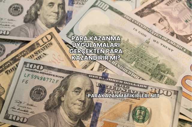 Para Kazanma Uygulamaları Gerçekten Para Kazandırır mı?