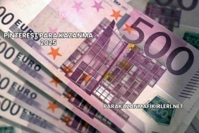 Pinterest Para Kazanma 2025
