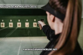 Poligon Açma Maliyeti 2025