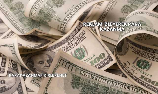 Reklam İzleyerek Para Kazanma