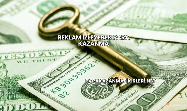 Reklam İzleyerek Para Kazanma