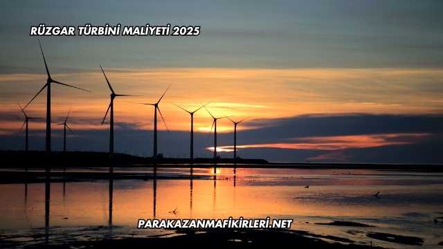Rüzgar Türbini Maliyeti 2025
