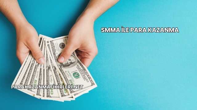 SMMA İle Para Kazanma