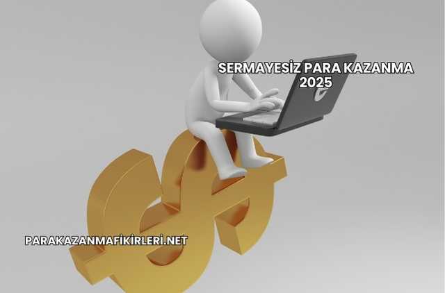 Sermayesiz Para Kazanma 2025
