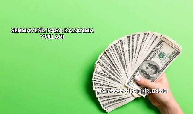 Sermayesiz Para Kazanma Yolları