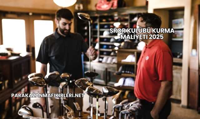 Spor Kulübü Kurma Maliyeti 2025