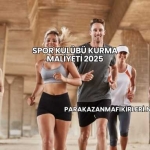 Spor Kulübü Kurma Maliyeti 2025