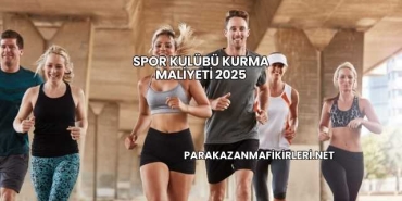 Spor Kulübü Kurma Maliyeti 2025