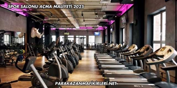 Spor Salonu Açma Maliyeti 2025