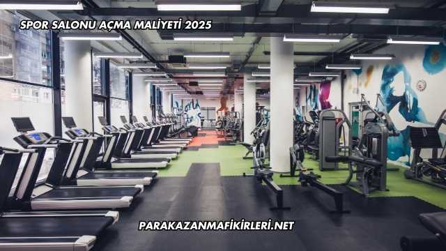 Spor Salonu Açma Maliyeti 2025