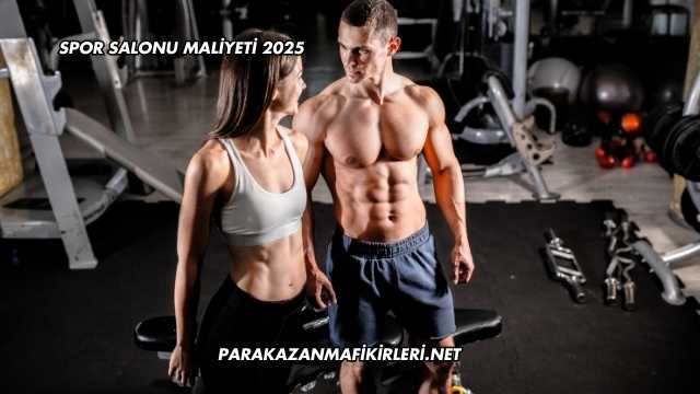 Spor Salonu Maliyeti 2025
