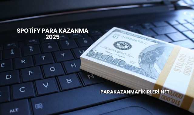 Spotify Para Kazanma 2025