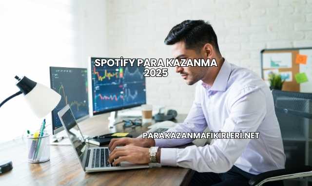 Spotify Para Kazanma 2025