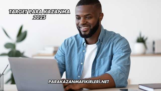 Target Para Kazanma 2025