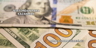 Telefondan Para Kazanmak