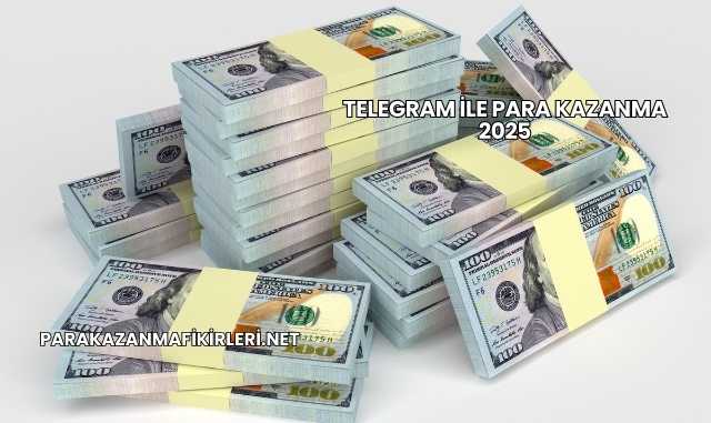 Telegram ile Para Kazanma 2025