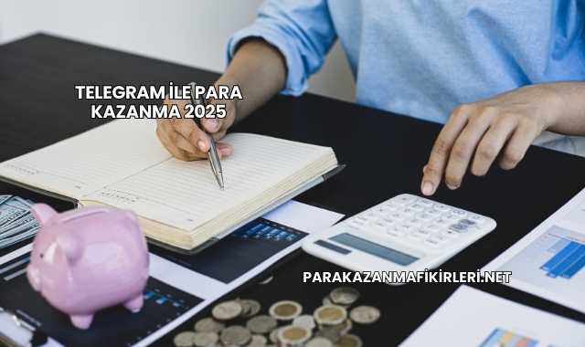 Telegram ile Para Kazanma 2025