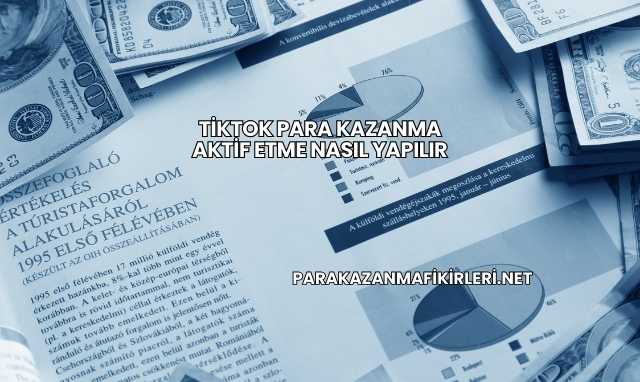 Tiktok Para Kazanma Aktif Etme Nasıl Yapılır