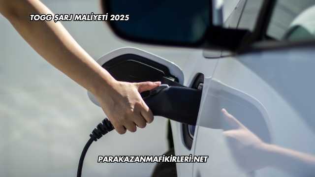 Togg Şarj Maliyeti 2025
