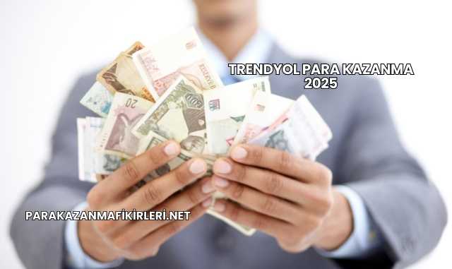 Trendyol Para Kazanma 2025