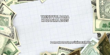 Trendyol Para Kazanma 2025