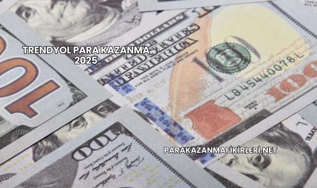 Trendyol Para Kazanma 2025