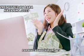 Trendyol'dan Para Kazanma 2025