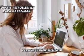 Türkiye Petrolleri İle Para Kazanmak