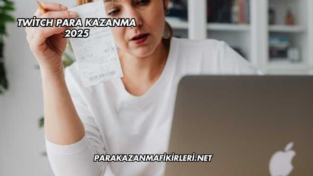 Twitch Para Kazanma 2025
