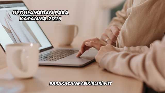 Uygulamadan Para Kazanma 2025