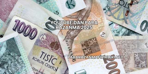 YouTube’dan Para Kazanma 2025