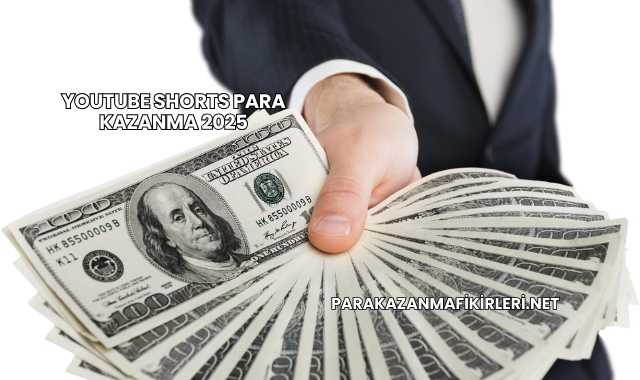 Youtube Shorts Para Kazanma 2025