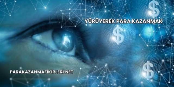 Yürüyerek Para Kazanmak