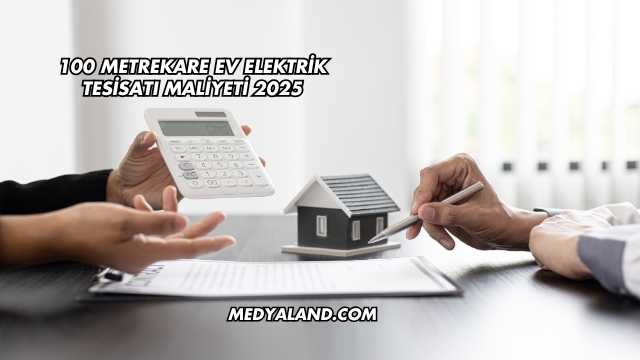 100 Metrekare Ev Elektrik Tesisatı Maliyeti 2025