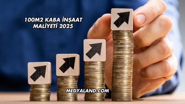 100m2 Kaba İnşaat Maliyeti 2025