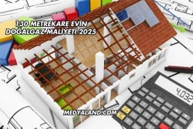 130 Metrekare Evin Doğalgaz Maliyeti 2025