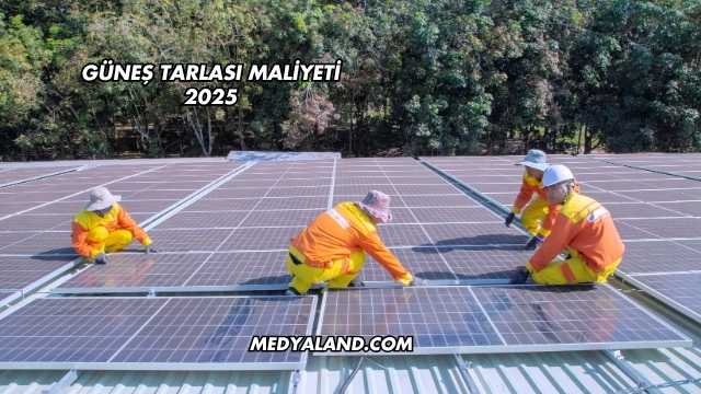 Güneş Tarlası Maliyeti 2025