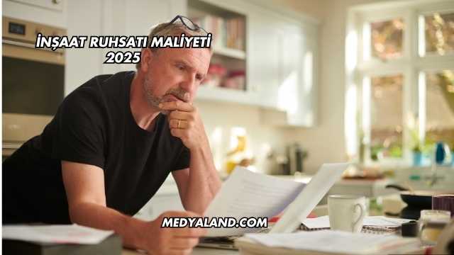 İnşaat Ruhsatı Maliyeti 2025