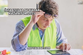 İnşaatçılar Ne Kadar Kazanıyor 2025