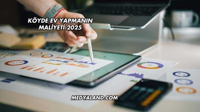 Köyde Ev Yapmanın Maliyeti 2025