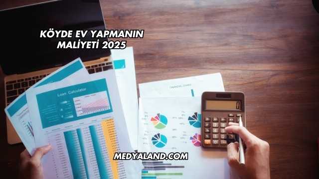 Köyde Ev Yapmanın Maliyeti 2025