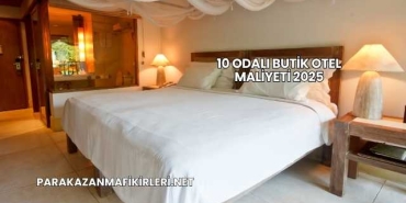 10 Odalı Butik Otel Maliyeti 2025
