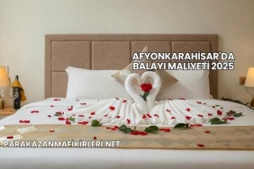 Afyonkarahisar'da Balayı Maliyeti 2025