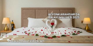 Afyonkarahisar'da Balayı Maliyeti 2025