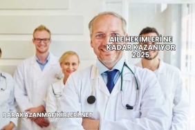 Aile Hekimleri Ne Kadar Kazanıyor 2025